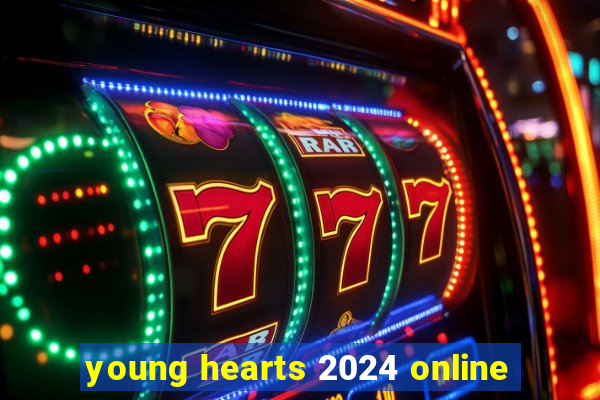 young hearts 2024 online